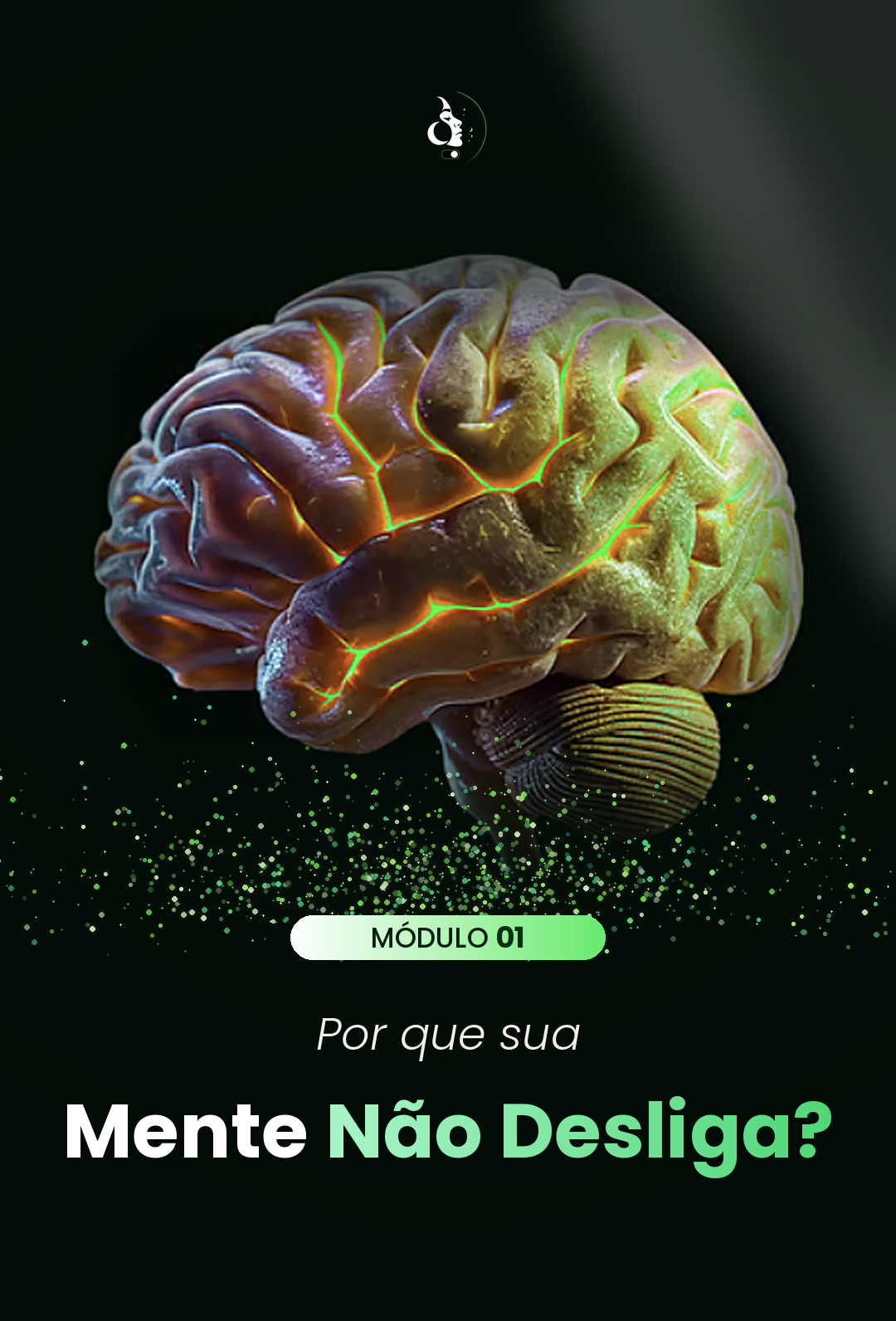 Módulo 1: Por que Sua Mente Não Desliga?